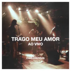 Trago Meu Amor de Graça Ao Vivo