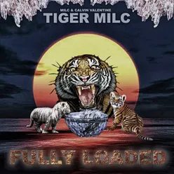 Tiger Milc: Fully Loaded