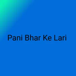 Pani Bhar Ke Lari