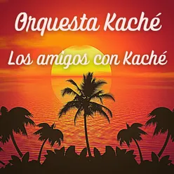 Los Amigos Con Kaché