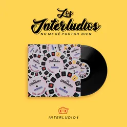 Interludio I No Me Sé Portar Bien