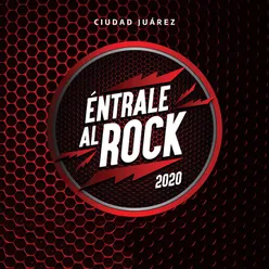 Éntrale al Rock 2020 Ciudad Juárez