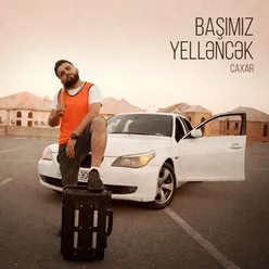 Başımız Yellənəcək