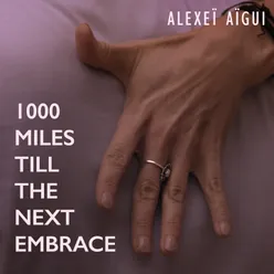 !000 Miles Till the Next Embrace