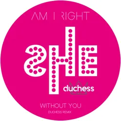 Without You Duchess Remix