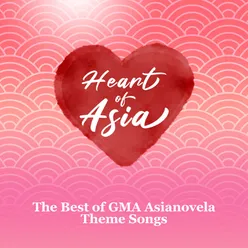 Heart Of Asia The Best of GMA Asianovela Theme Songs
