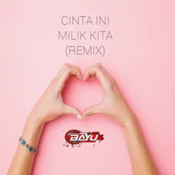 Cinta Ini Milik Kita Remix