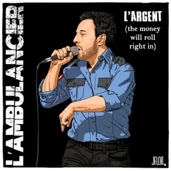 L'argent The Money Will Roll Right In