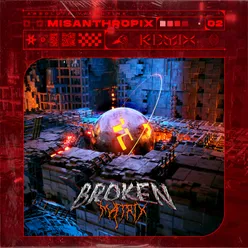 Broken Matrix Misanthropix Remix