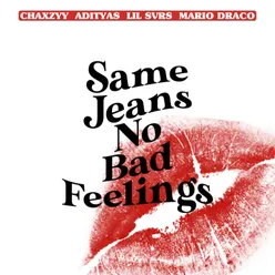 Same Jeans No Bad Feelings