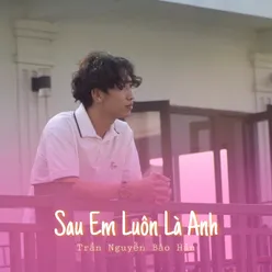 Sau Em Luôn Là Anh