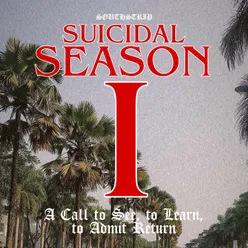 Suicidal Season Part I : A Call to See, to Learn, to Admit Return