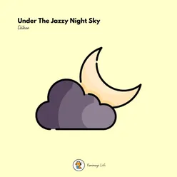 Under The Jazzy Night Sky