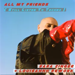 All My Friends (Still Listen to Techno)