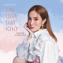 Em Quá Dại Khờ