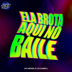 ELA BROTA AQUI NO BAILE