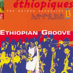 Ethiopiques, Vol. 13: The Golden Seventies-Ethiopian Groove