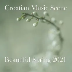 Croatian Music Scene - Beaufitul Spring 2021