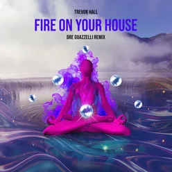 Fire on Your House Remix - Radio Version