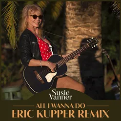 All I Wanna Do Eric Kupper Remix