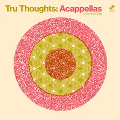 Tru Thoughts: Acappellas, Vol. 1