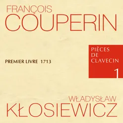 François couperin pièces de clavecin 1 premier livre 1713