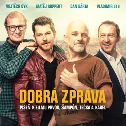 Dobrá zpráva Píseň k filmu Prvok, Šampón, Tečka a Karel