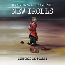 Una volta suonavo nei new trolls