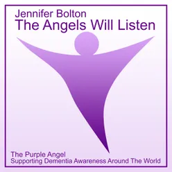 Jennifer Bolton - The Angels Will Listen - The Purple Angel - Supporting Dementia Awareness Around The World