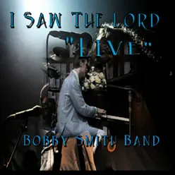 I Saw The Lord / Bobby Smith  "Live"