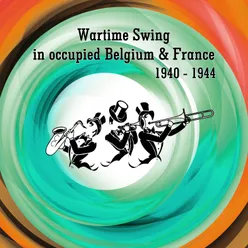 Wartime Swing in Occupied Belgium & France, 1940 - 1944