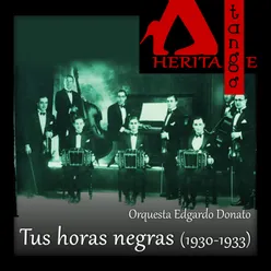 Tus horas negras,  Edgardo Donato  (1930-1933)