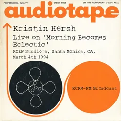 Live on 'Morning Becomes Eclectic' KCRW Studio's, Santa Monica, CA, March 4th 1994, KCRW -FM Broadcast