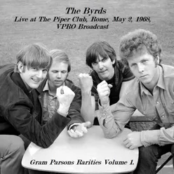 Live at The Piper Club, Rome, May 2, 1968, VPRO Broadcast- Gram Parsons Rarities Volume 1.