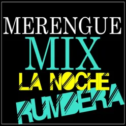 Merengue Mix la Noche Rumbera