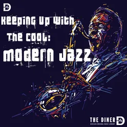 Keeping Up With The Cool: Modern Jazz