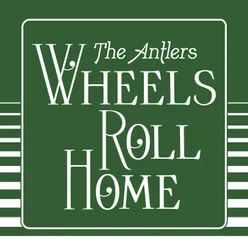 Wheels Roll Home Edit