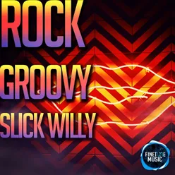 Rock Groovy Slick Willy