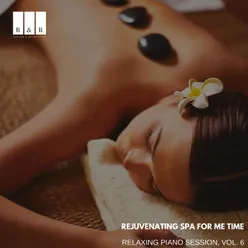 Rejuvenating Spa for Me Time: Relaxing Piano Session, Vol. 6