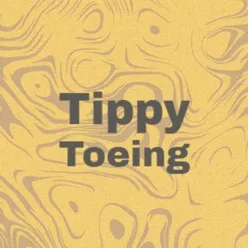 Tippy Toeing