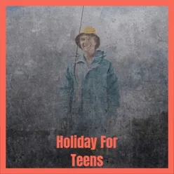 Holiday For Teens