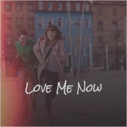 Love Me Now