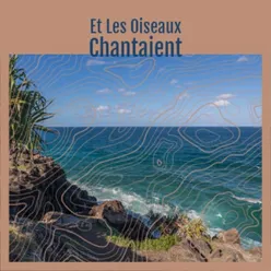 Et Les Oiseaux Chantaient