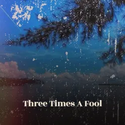 Three Times A Fool