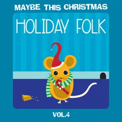 Maybe This Christmas, Vol 4: Holiday Folk