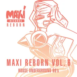 House Underground 90’s: Maxi Reborn, Vol. 6