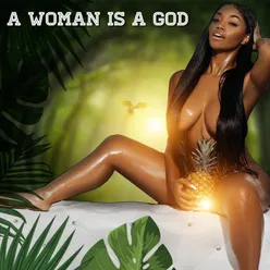 A Woman Is A God Alternate Version