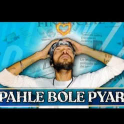 Pahle Bole Pyar