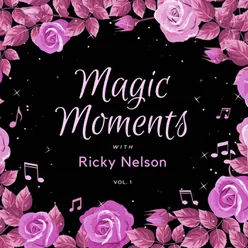 Magic Moments with Ricky Nelson, Vol. 1