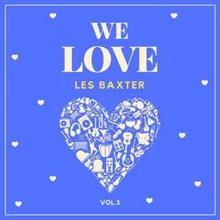 We Love Les Baxter, Vol. 3